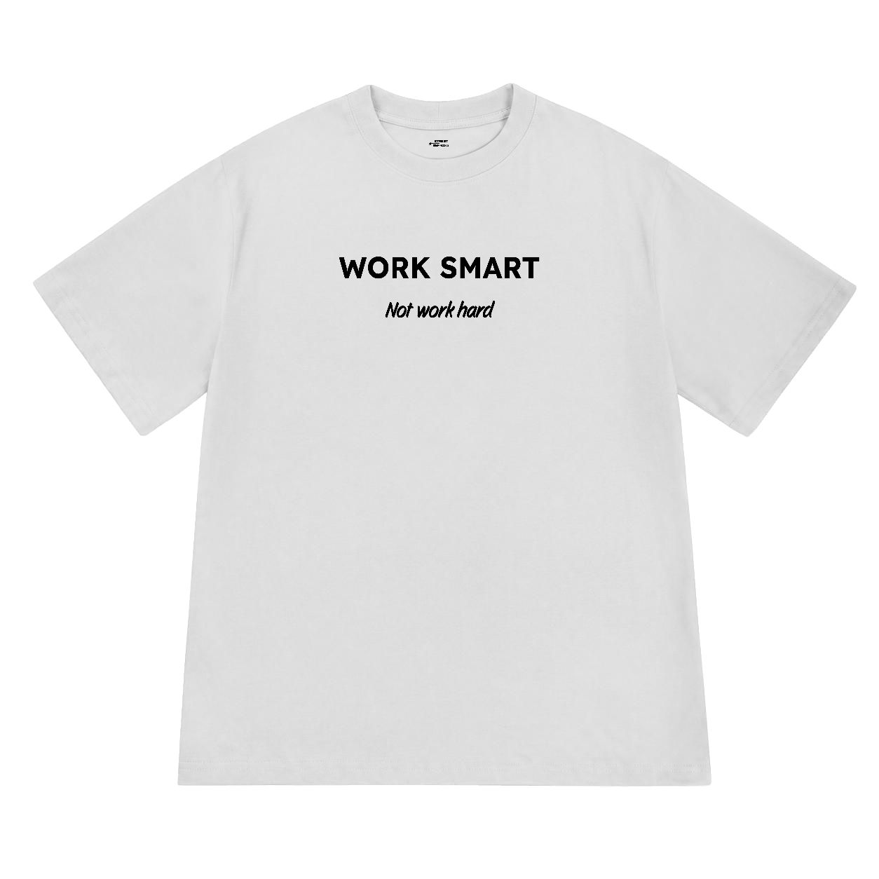 Áo thun nam nữ form rộng Work Smart Is Not Work Hard Light Version
